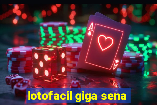 lotofacil giga sena